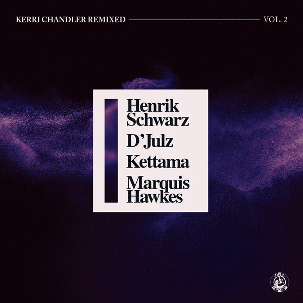 Kerri Chandler Remixed Vol. 2 (12'' Vinyl) | HENRIK SCHWARZ / KETTAMA / D'JULZ / MARQUIS HAWKES